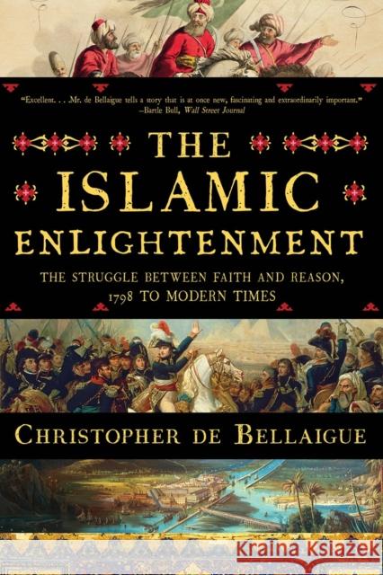 The Islamic Enlightenment: The Struggle Between Faith and Reason, 1798 to Modern Times Christopher d 9781631493980 Liveright Publishing Corporation - książka