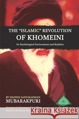 The Islamic Revolution of Khomeini, its Psychological Environment and Realities Afroze, Mohammad Faisal, Khan, Ali Hassan, Mubarakpuri, Safiurahman 9798599391227 Independently Published - książka