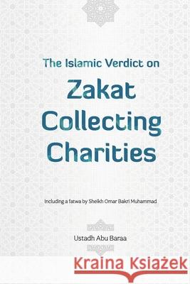 The Islamic Verdict on Zakat Collecting Charities Omar Bakri Muhammad Abu Baraa 9781806548859 Bookvault - książka