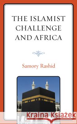 The Islamist Challenge and Africa Samory Rashid 9781498564441 Lexington Books - książka