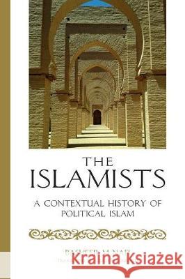 The Islamists: A Contextual History of Political Islam Basheer Nafi Aslam Farouk-Alli 9780994682536 Afro-Middle East Centre - książka
