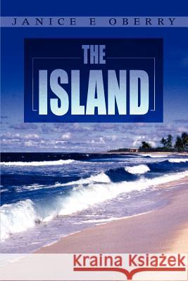 The Island Janice E. Oberry 9780595338023 iUniverse - książka