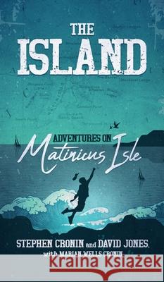 The Island: Adventures on Matinicus Isle Stephen Cronin David Jones Marian Well 9781940105178 Edmonds Press - książka