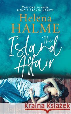 The Island Affair: Can one summer mend a broken heart? Helena Halme   9781916062900 Newhurst Press - książka
