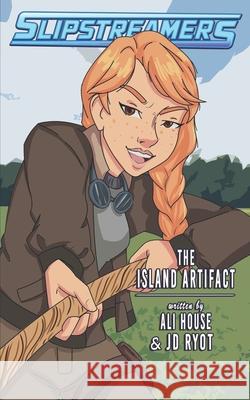 The Island Artifact: A Slipstreamers Adventure Ali House Jd Ryot 9781989473696 Engen Books - książka