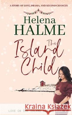 The Island Child: A story of love, drama, and second chances Helena Halme 9781838105792 Newhurst Holdings Ltd - książka