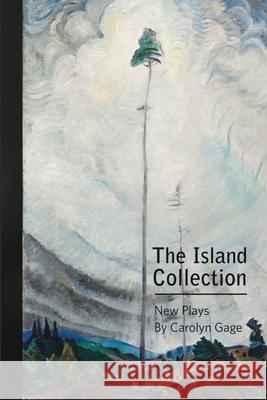 The Island Collection : New Plays Carolyn Gage 9781794767577 Lulu.com - książka