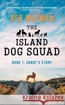 The Island Dog Squad: (book 1: Sandy's Story) Deb McEwan 9781983059650 Independently Published - książka