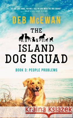 The Island Dog Squad Book 3: People Problems: (An Animal Cozy Mystery) Deb McEwan 9781793273352 Independently Published - książka