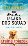 The Island Dog Squad Book 3: People Problems: (An Animal Cozy Mystery) Deb McEwan 9781793273352 Independently Published