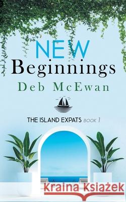 The Island Expats: Book 1: New Beginnings Deb McEwan 9789925770229 Cyprus Library - książka