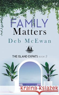 The Island Expats Book 3: Family Matters (A Mediterranean island cozy mystery) Deb McEwan 9789925770243 Cyprus Library - książka