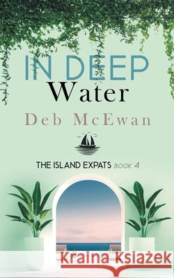 The Island Expats Book 4: In Deep Water Deb McEwan 9789925770250 Cyprus Library - książka