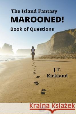 The Island Fantasy Marooned! Book of Questions J T Kirkland 9781393743828 J.T. Kirkland - książka