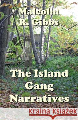 The Island Gang Narratives Malcolm R. Gibbs 9780995571303 Tau Publishing UK - książka