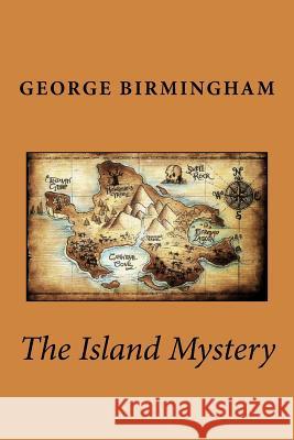 The Island Mystery George A. Birmingham 9781537738376 Createspace Independent Publishing Platform - książka