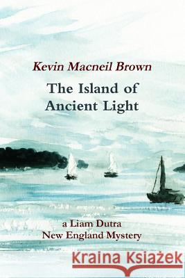 The Island of Ancient Light Kevin MacNeil Brown 9781530865451 Createspace Independent Publishing Platform - książka