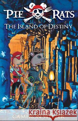 The Island of Destiny: Pie Rats Book 3 Cameron Paul Stelzer Cameron Paul Stelzer 9780987461520 Daydream Press - książka