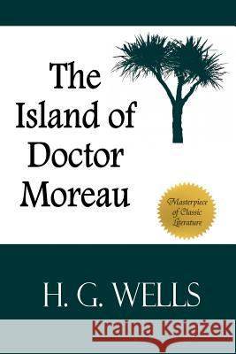 The Island of Doctor Moreau H. G. Wells 9781497387218 Createspace - książka