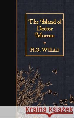 The Island of Doctor Moreau H. G. Wells 9781508437161 Createspace - książka