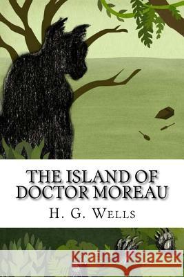 The Island of Doctor Moreau H. G. Wells 9781544228754 Createspace Independent Publishing Platform - książka