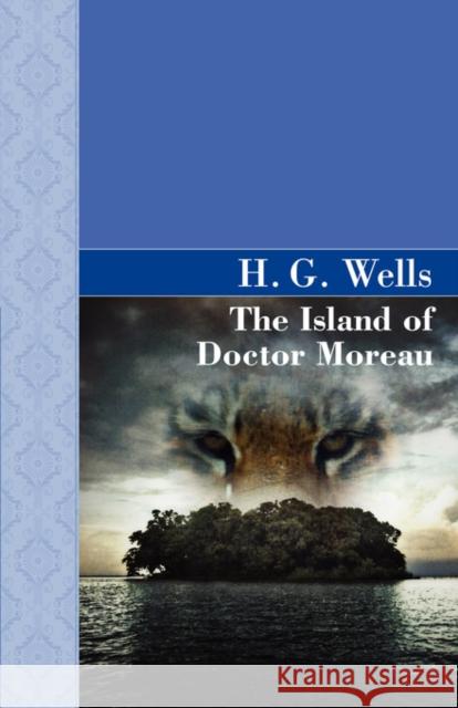 The Island of Doctor Moreau H. G. Wells 9781605120959 Akasha Classics - książka