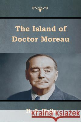 The Island of Doctor Moreau H. G. Wells 9781618955555 Bibliotech Press - książka