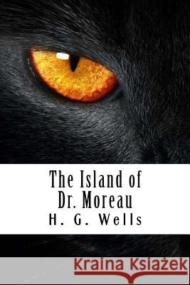 The Island of Dr. Moreau H. G. Wells 9781720529750 Createspace Independent Publishing Platform - książka