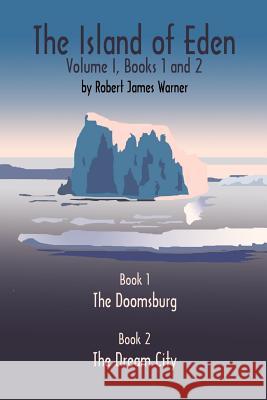 The Island of Eden Volume 1: Book 1 The Doomsburg Warner, Robert James 9780759617919 Authorhouse - książka