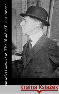 The Island of Enchantment Justus Miles Forman 9781981157181 Createspace Independent Publishing Platform - książka