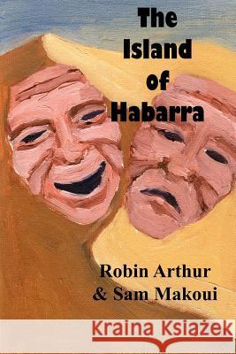 The Island of Habarra Robin Arthur Sam Makoui 9781418406523 Authorhouse - książka