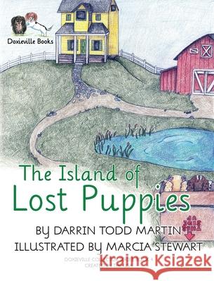 The Island of Lost Puppies Darrin Todd Martin, Marcia Stewart 9780999856963 Proving Press - książka