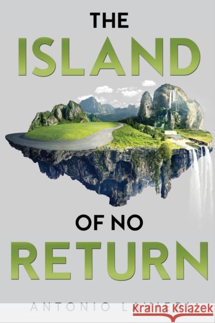 The Island of No Return Antonio Lavieri 9781800167148 Pegasus Elliot Mackenzie Publishers - książka