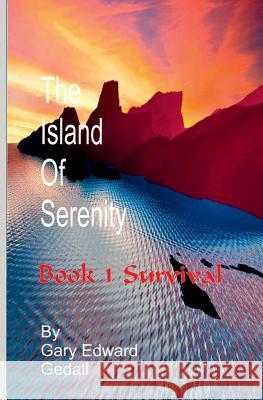 The Island of Serenity Book 1: Survival Gary Edward Gedall 9782940535125 From Words to Worlds - książka