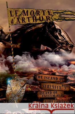 The Island of Serenity Book 7: Le Morte d'Arthur Gary Edward Gedall 9782940535439 From Words to Worlds - książka