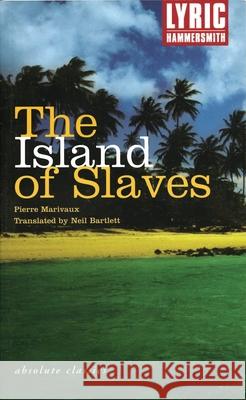 The Island of Slaves Pierre Marivaux Neil Bartlett 9781840022971 Theatre Communications Group - książka