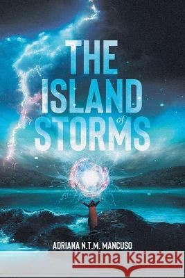 The Island of Storms Adriana N. T. M. Mancuso 9780228828372 Tellwell Talent - książka