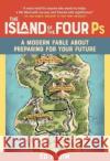 The Island of the Four Ps: A Modern Fable About Preparing for Your Future Ed Hajim 9781510776173 Skyhorse Publishing