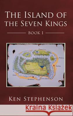 The Island of the Seven Kings Ken Stephenson 9781468543698 Authorhouse - książka