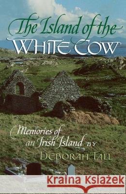 The Island of the White Cow: Memories of an Irish Island Tall, Deborah 9780689707223 MacMillan Publishing Company - książka