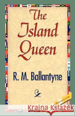 The Island Queen M. Ballantyne R Library 1stworl 9781421896762 1st World Library - książka