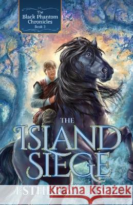 The Island Siege: The Black Phantom Chronicles (Book 3) Esther Wallace 9781945847646 Emerald Lake Books - książka