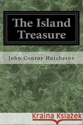 The Island Treasure John Conroy Hutcheson W. S. Stacey 9781547249817 Createspace Independent Publishing Platform - książka