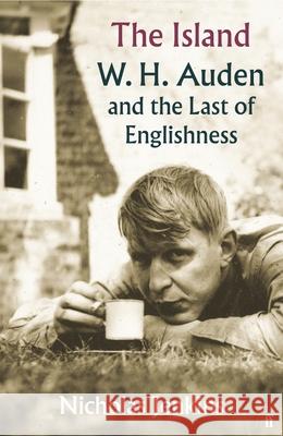 The Island: W. H. Auden and the Last of Englishness Nicholas Jenkins 9780571239023 Faber & Faber - książka