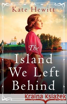 The Island We Left Behind: A heart-wrenching and unforgettable historical novel Kate Hewitt 9781800198968 Bookouture - książka