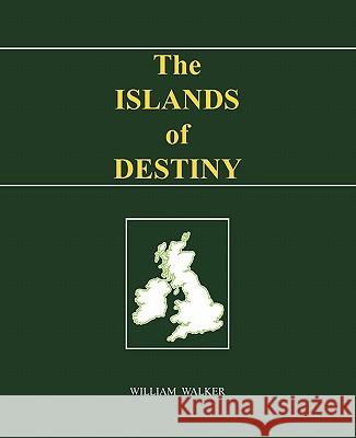 The Islands of Destiny William Walker 9781426960109 Trafford Publishing - książka