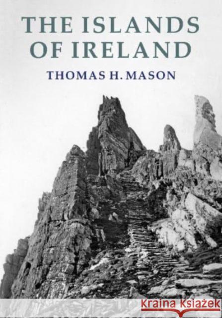 The Islands of Ireland: Their Scenery, People, Life and Antiquities Thomas H. Mason 9781840339475 Stenlake Publishing - książka