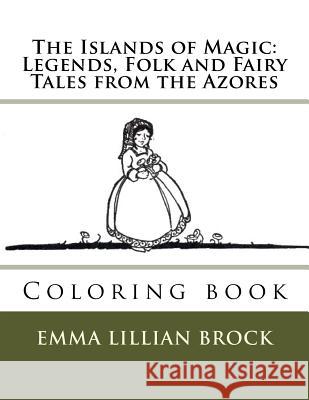 The Islands of Magic: Legends, Folk and Fairy Tales from the Azores: Coloring book Guido, Monica 9781546871224 Createspace Independent Publishing Platform - książka