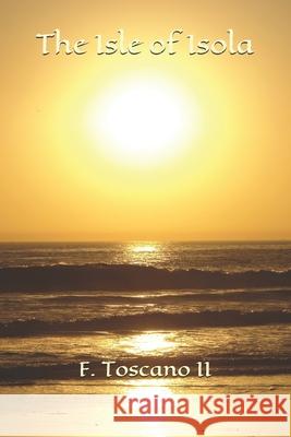 The Isle of Isola MR F. Toscan 9781544864822 Createspace Independent Publishing Platform - książka