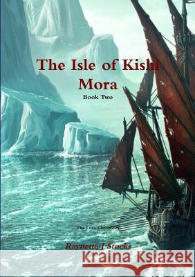 The Isle of Kishi Mora Raynetta J. Stocks 9781304211149 Lulu.com - książka